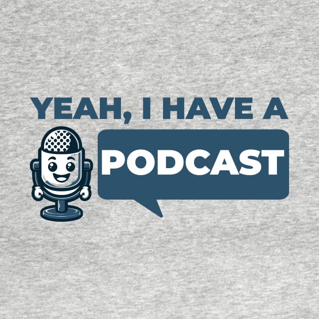 Podcaster - Yeah I Have a Podcast - Funny Podcast by Yesteeyear